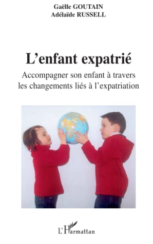 L'enfant expatrié: Accompagner son enfant à travers les changements liés à l'expatriation