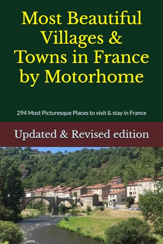 Most Beautiful Villages & Towns in France by Motorhome: 294 Most Picturesque Places to visit & stay in France von Independently published