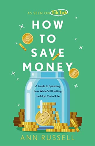 How To Save Money: A Guide to Spending Less While Still Getting the Most Out of Life von Headline Home