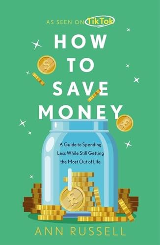 How To Save Money: A Guide to Spending Less While Still Getting the Most Out of Life von Headline Home