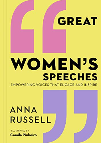 Great Women's Speeches: Empowering Voices That Engage and Inspire von White Lion Publishing