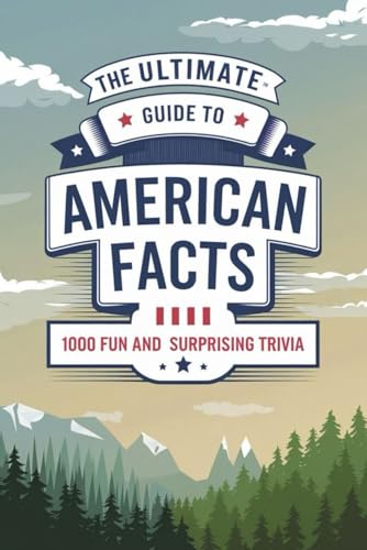 The Ultimate Guide to American Facts: 1000 Fun and Surprising Trivia von Independently published
