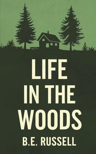 Life in the Woods von B.E. Russell