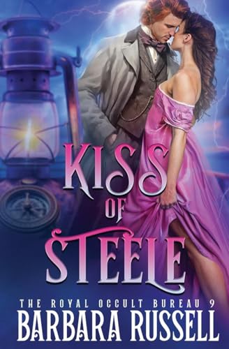 Kiss of Steele (The Royal Occult Bureau, Band 9) von Oliver-Heber Books