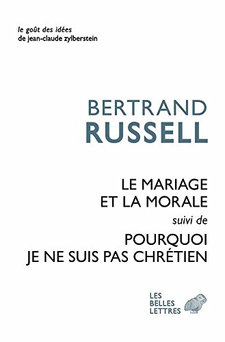 Le Mariage Et La Morale Suivi de Pourquoi Je Ne Suis Par Chretien: Suivi de Pourquoi je ne suis pas chrétien (Le Gout Des Idees, Band 41)