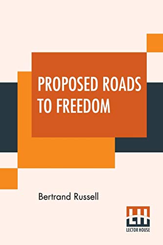 Proposed Roads To Freedom: Socialism, Anarchism And Syndicalism Proposed Roads To Freedom: Socialism, Anarchism And Syndicalism