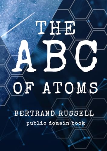 THE ABC OF ATOMS: BERTRAND RUSSELL THE ABC OF ATOMS: BERTRAND RUSSELL von Independently published