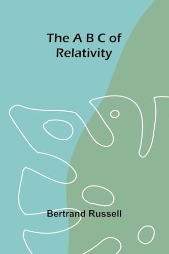The A B C of Relativity The A B C of Relativity von Alpha Edition