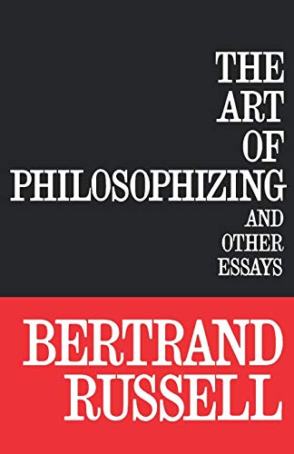 The Art of Philosophizing and other Essays