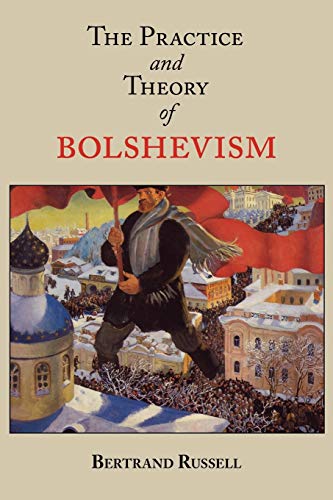 The Practice and Theory of Bolshevism The Practice and Theory of Bolshevism