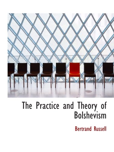 The Practice and Theory of Bolshevism The Practice and Theory of Bolshevism