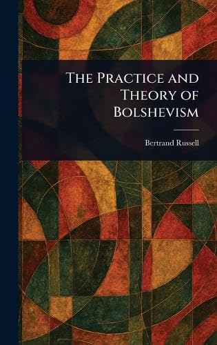 The Practice and Theory of Bolshevism The Practice and Theory of Bolshevism von Anson Street Press