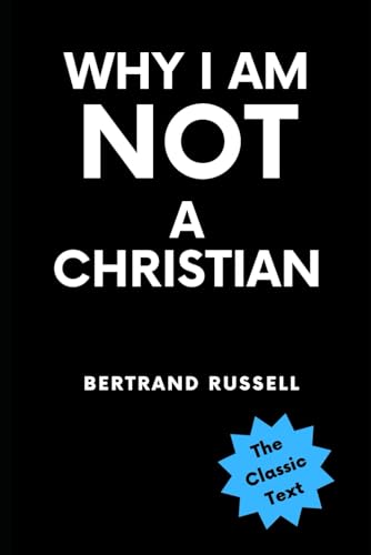 Why I Am Not A Christian von Independently published