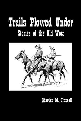 Trails Plowed Under: Stories of the Old West von Benediction Classics