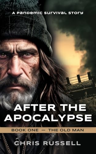 After the Apocalypse: A Story of Pandemic Survival - Book One, The Old Man von Booklocker.com, Inc.