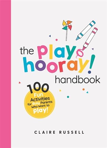 The Playhooray! Handbook: 100 Fun Activities for Busy Parents and Little Kids Who Want to Play von Seven Dials