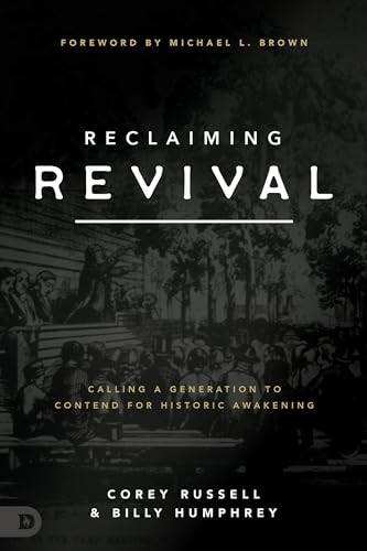 Reclaiming Revival: Calling a Generation to Contend for Historic Awakening von Destiny Image Publishers