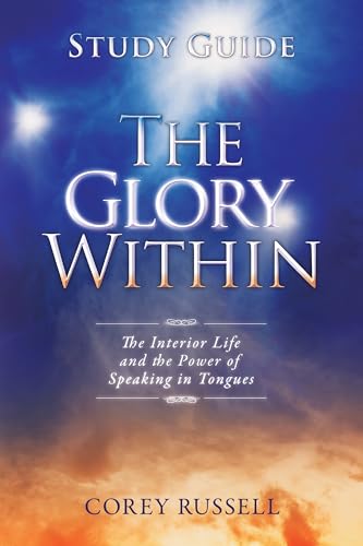 The Glory Within Study Guide: The Interior Life and the Power of Speaking in Tongues von Destiny Image