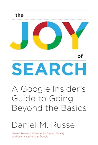 The Joy of Search: A Google Insider's Guide to Going Beyond the Basics (Mit Press) von The MIT Press