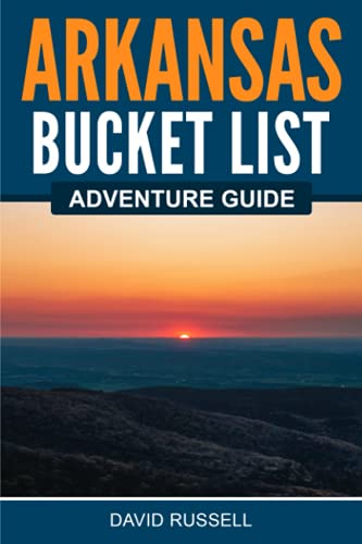 Arkansas Bucket List Adventure Guide: Explore 100 Offbeat Destinations You Must Visit! von Bridge Press