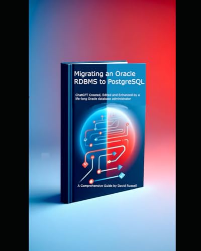Migrating an Oracle RDBMS to PostgreSQL: A Comprehensive Guide von Independently published