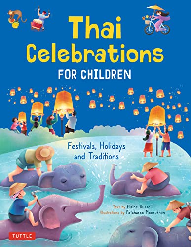 Thai Celebrations for Children: Festivals, Holidays and Traditions von Tuttle Publishing