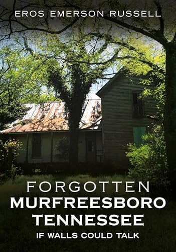 Forgotten Murfreesboro, Tennessee: If Walls Could Talk (Abandoned Union) von America Through Time