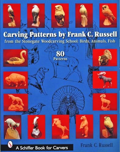 Carving Patterns by Frank C. Russell: from the Stonegate Woodcarving School: Birds, Animals, Fish (Schiffer Book for Carvers) von Schiffer Publishing