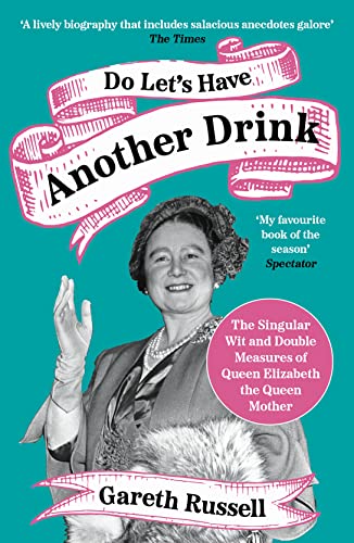 Do Let’s Have Another Drink: The Singular Wit and Double Measures of Queen Elizabeth the Queen Mother von William Collins