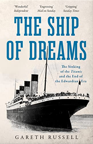 The Ship of Dreams: The Sinking of the “Titanic” and the End of the Edwardian Era
