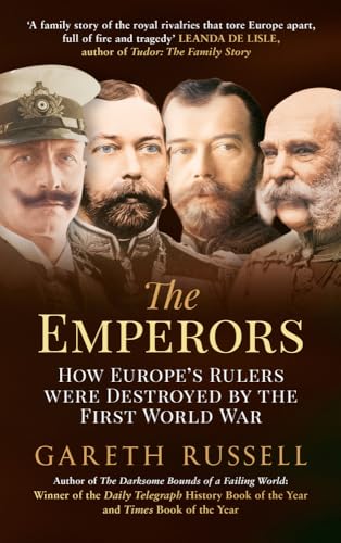 The Emperors: How Europe's Rulers Were Destroyed by the First World War von Amberley Publishing