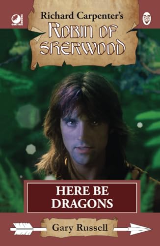 Here Be Dragons: from Richard Carpenter's Robin of Sherwood Here Be Dragons: from Richard Carpenter's Robin of Sherwood von Oak Tree Books