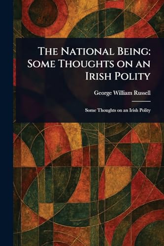 The National Being: Some Thoughts on an Irish Polity von Anson Street Press
