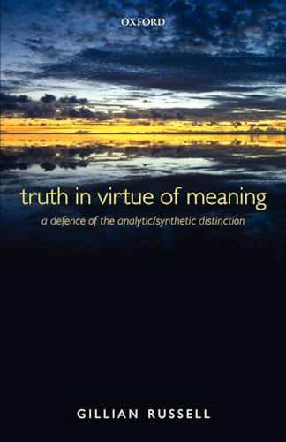 Truth in Virtue of Meaning: A Defence of the Analytic/Synthetic Distinction von OUP Oxford