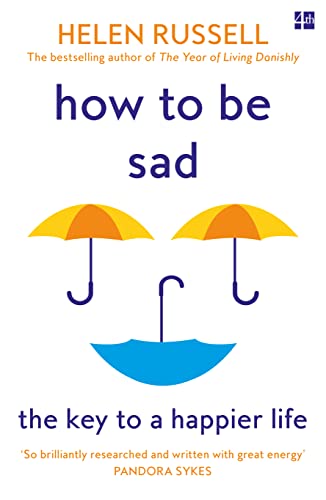 How to be Sad: The Key to a Happier Life von Fourth Estate