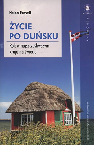 Zycie po dunsku: Rok w najszczęśliwszym kraju na świecie (MUNDUS)
