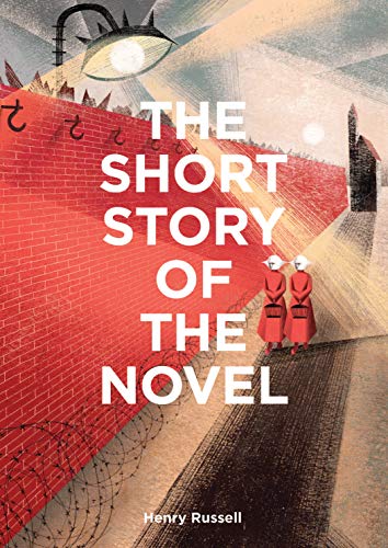 The Short Story of the Novel: A Pocket Guide to Key Genres, Novels, Themes and Techniques (The Short Story of: A Pocket Guide)