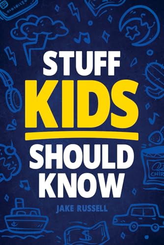 Stuff Kids Should Know: How to Build Confidence, Overcome Challenges, Learn Financial Literacy, Set Goals, Master Resilience, Develop a Positive Mindset, and More! Stuff Kids Should Know: How to Build Confidence, Overcome Challenges, Learn Financial Literacy, Set Goals, Master Resilience, Develop a Positive Mindset, and More! von Canyon Press