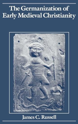 The Germanization of Early Medieval Christianity: A Sociohistorical Approach to Religious Transformation von OUP USA