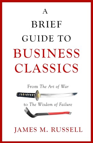 A Brief Guide to Business Classics: From The Art of War to The Wisdom of Failure