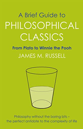 A Brief Guide to Philosophical Classics: From Plato to Winnie the Pooh (Brief Histories) von Robinson