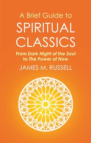 A Brief Guide to Spiritual Classics: From Dark Night of the Soul to The Power of Now (Brief Histories)