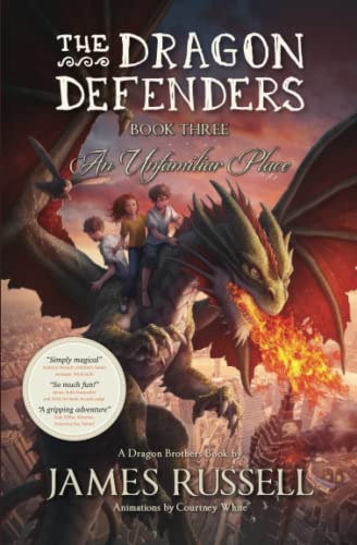 The Dragon Defenders - Book Three: An Unfamiliar Place (The Dragon Defenders: the runaway phenomenon middle grade series for kids aged 8-12, Band 3)
