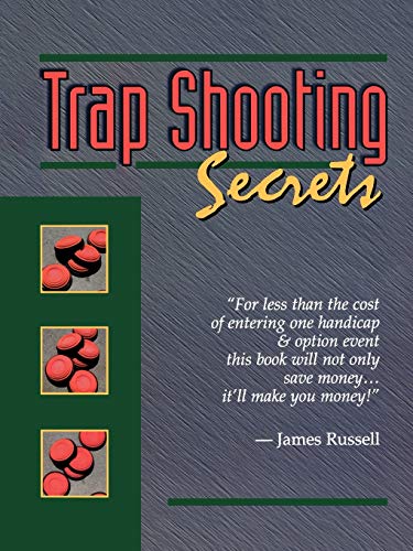 Trapshooting Secrets: What They Won't Tell You, This Book Will