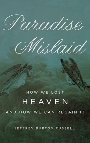 Paradise Mislaid: How We Lost Heaven and How We Can Regain It von Oxford University Press, USA