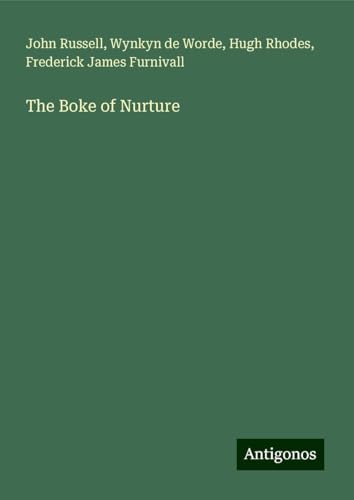 The Boke of Nurture von Antigonos Verlag