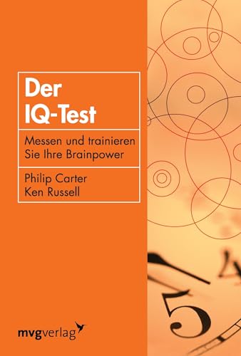 Der Iq-Test: Messen Und Trainieren Sie Ihre Brainpower von mvg Verlag