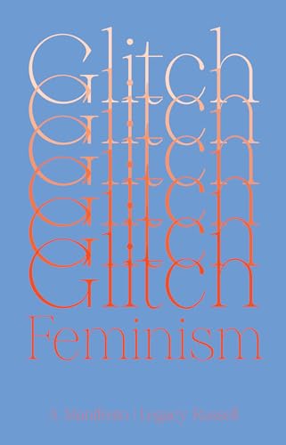 Glitch Feminism: A Manifesto