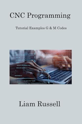 CNC Programming: Tutorial Examples G & M Codes CNC Programming: Tutorial Examples G & M Codes von Charles M Dominquez