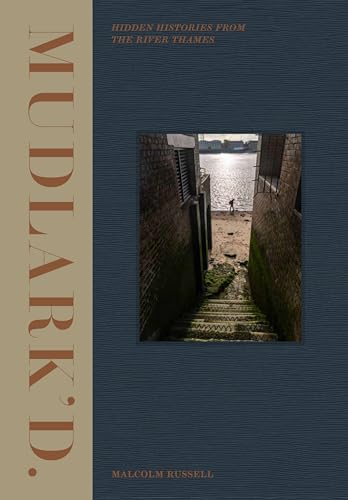 Mudlark’d: Hidden Histories from the River Thames von Princeton University Press